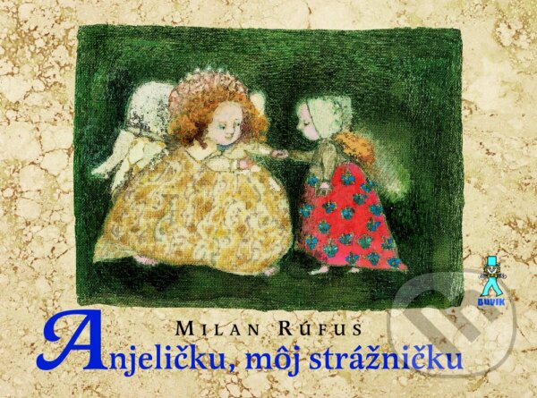Kniha: Anjeličku, môj strážničku (Milan Rúfus). Buvik, 2023 Kniha: Anjeličku, môj strážničku (Milan Rúfus). Buvik, 2023