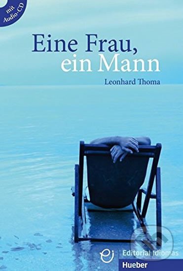 Kniha: Eine Frau, ein Man: Buch mit Audio CD (Leonhard Thoma). Max Hueber Verlag Kniha: Eine Frau, ein Man: Buch mit Audio CD (Leonhard Thoma). Max Hueber Verlag