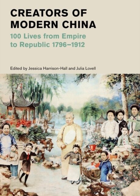 Kniha: Creators of Modern China (Jessica Harrison-Hall a Julia Lovell). Thames & Hudson, 2023 Kniha: Creators of Modern China (Jessica Harrison-Hall a Julia Lovell). Thames & Hudson, 2023