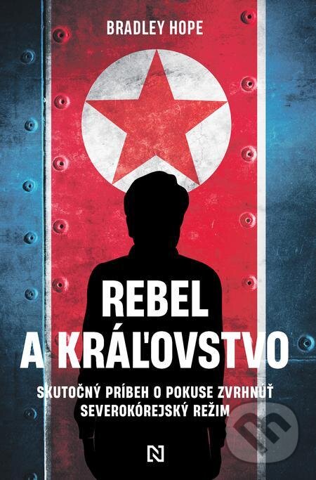 E-kniha: Rebel a kráľovstvo (Bradley Hope). N Press, 2023 E-kniha: Rebel a kráľovstvo (Bradley Hope). N Press, 2023
