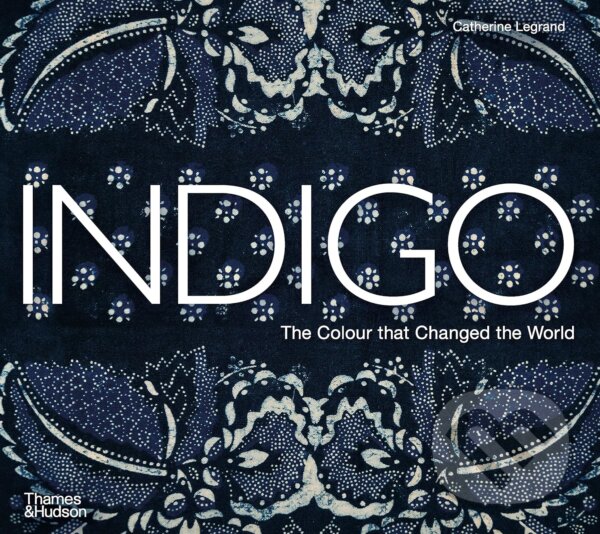 Kniha: Indigo (Catherine Legrand). Thames & Hudson, 2028 Kniha: Indigo (Catherine Legrand). Thames & Hudson, 2028