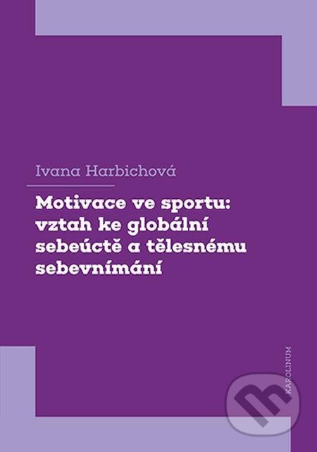 E-kniha: Motivace ve sportu (Ivana Harbichová). Karolinum, 2023 E-kniha: Motivace ve sportu (Ivana Harbichová). Karolinum, 2023