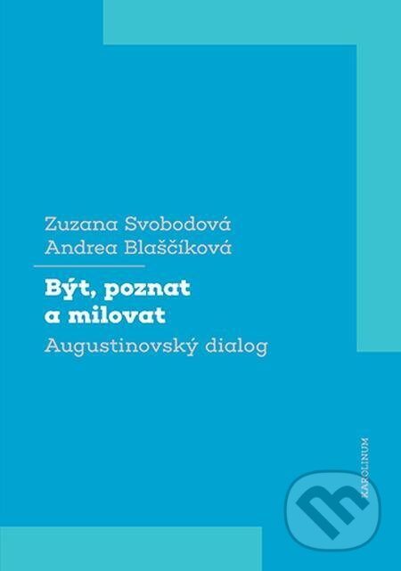 E-kniha: Být, poznat a milovat (Andrea Blaščíková). Karolinum, 2023 E-kniha: Být, poznat a milovat (Andrea Blaščíková). Karolinum, 2023