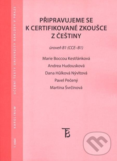 Připravujeme se k certifikované zkoušce z češtiny. Úroveň B1 (CCE B1) - Pavel Pečený a kolektív, Karolinum