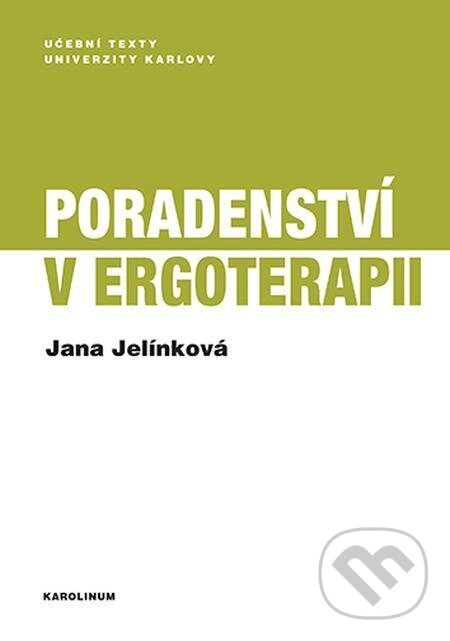 E-kniha: Poradenství v ergoterapii (Jana Jelínková). Karolinum E-kniha: Poradenství v ergoterapii (Jana Jelínková). Karolinum
