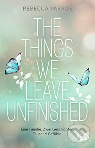 The Things We Leave Unfinished - Rebecca Yarros, Rowohlt, 2023