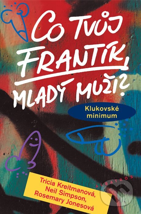Kniha: Co tvůj frantík, mladý muži? (Neil Simpson, Rosemary Jonesová a Tricia Kreitmanová). Albatros CZ, 2010 Kniha: Co tvůj frantík, mladý muži? (Neil Simpson, Rosemary Jonesová a Tricia Kreitmanová). Albatros CZ, 2010
