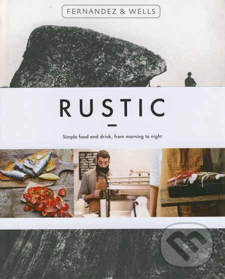 Kniha: Rustic (Jorge Fernandez a Rick Wells). Hardie Grant, 2015 Kniha: Rustic (Jorge Fernandez a Rick Wells). Hardie Grant, 2015