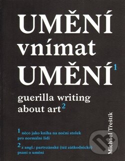 Kniha: Umění vnímat umění (Michael Třeštík). Gasset, 2016 Kniha: Umění vnímat umění (Michael Třeštík). Gasset, 2016
