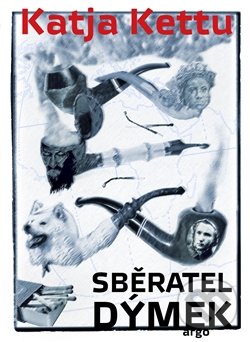 Kniha: Sběratel dýmek (Katja Kettu). Argo, 2016 Kniha: Sběratel dýmek (Katja Kettu). Argo, 2016