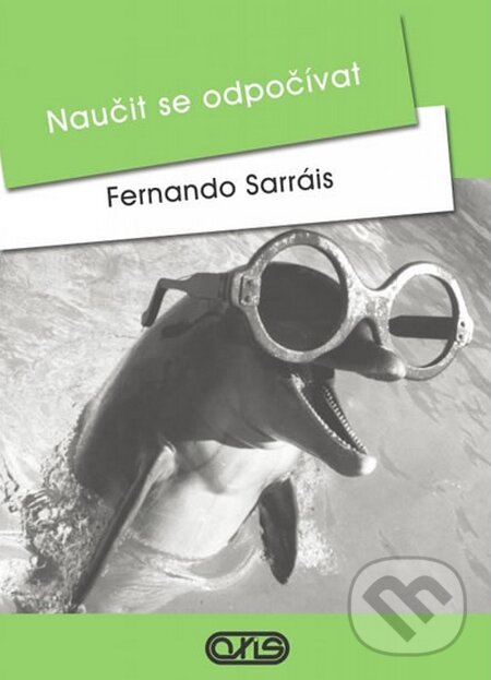 Kniha: Naučit se odpočívat (Fernando Sarráis). AXIS, 2015 Kniha: Naučit se odpočívat (Fernando Sarráis). AXIS, 2015