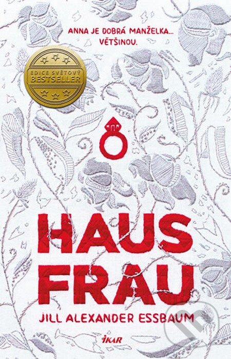 Kniha: Hausfrau (Jill Alexander Essbaum). Ikar CZ, 2016 Kniha: Hausfrau (Jill Alexander Essbaum). Ikar CZ, 2016