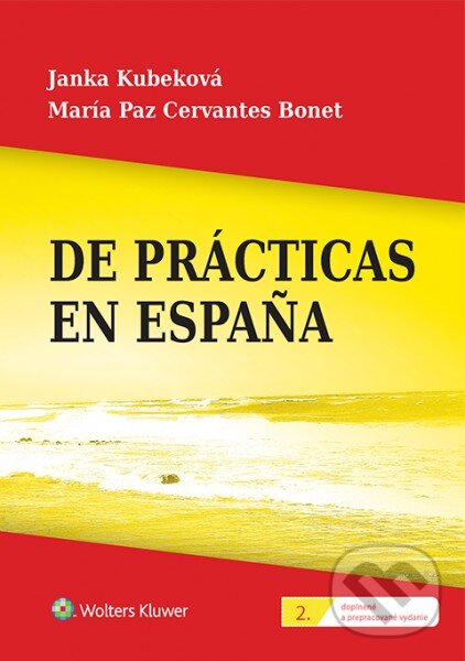 Kniha: De prácticas en España (Janka Kubeková a María Paz Cervantes Bonet). Wolters Kluwer, 2016 Kniha: De prácticas en España (Janka Kubeková a María Paz Cervantes Bonet). Wolters Kluwer, 2016
