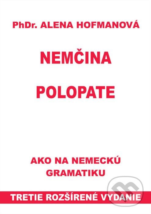 Kniha: Polopate: Nemčina (Alena Hofmanová). PhDr. Alena Hofmanová, 2016 Kniha: Polopate: Nemčina (Alena Hofmanová). PhDr. Alena Hofmanová, 2016