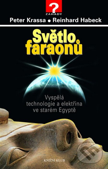Kniha: Světlo faraonů (Peter Krassa a Reinhard Habeck). Knižní klub, 2007 Kniha: Světlo faraonů (Peter Krassa a Reinhard Habeck). Knižní klub, 2007