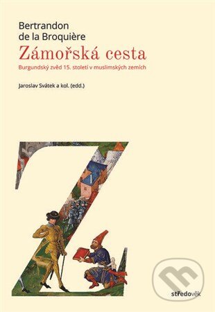 Kniha: Zámořská cesta (Bertrandon de la Broquiere a Jaroslav Svátek). Nakladatelství Lidové noviny, 2016 Kniha: Zámořská cesta (Bertrandon de la Broquiere a Jaroslav Svátek). Nakladatelství Lidové noviny, 2016