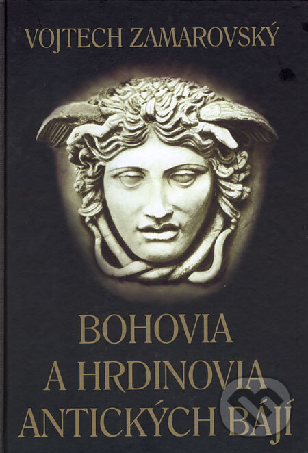 E-kniha: Bohovia a hrdinovia antických bájí (Vojtech Zamarovský). Perfekt, 2015 E-kniha: Bohovia a hrdinovia antických bájí (Vojtech Zamarovský). Perfekt, 2015