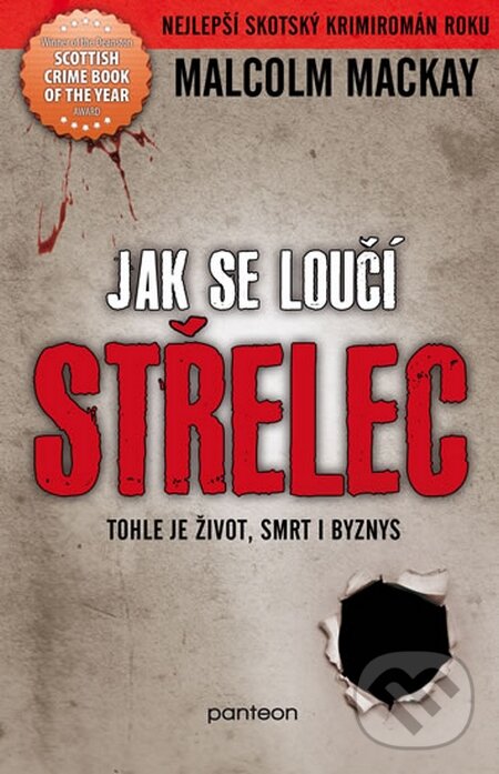 Kniha: Jak se loučí střelec (Malcolm Mackay). Panteon, 2016 Kniha: Jak se loučí střelec (Malcolm Mackay). Panteon, 2016
