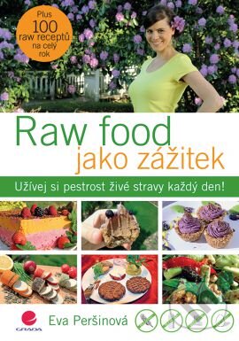 Kniha: Raw food jako zážitek (Eva Peršinová). Grada, 2016 Kniha: Raw food jako zážitek (Eva Peršinová). Grada, 2016
