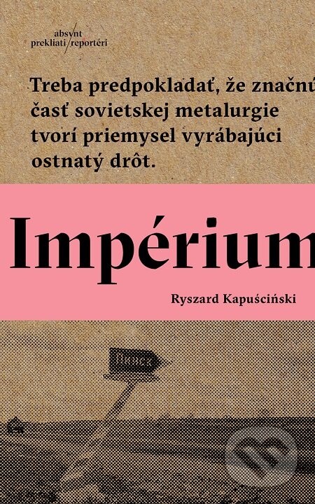 E-kniha: Impérium (Ryszard Kapuściński). Absynt, 2016 E-kniha: Impérium (Ryszard Kapuściński). Absynt, 2016