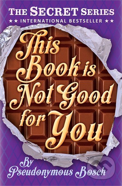 Kniha: This Book is Not Good for You (Pseudonymous Bosch). Usborne, 2014 Kniha: This Book is Not Good for You (Pseudonymous Bosch). Usborne, 2014