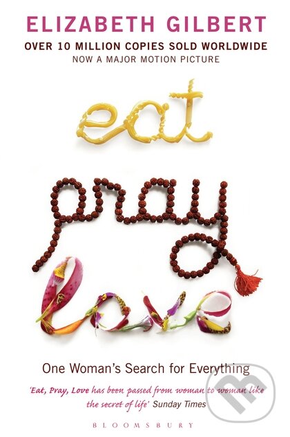 Kniha: Eat Pray Love (Elizabeth Gilbert). Bloomsbury, 2016 Kniha: Eat Pray Love (Elizabeth Gilbert). Bloomsbury, 2016
