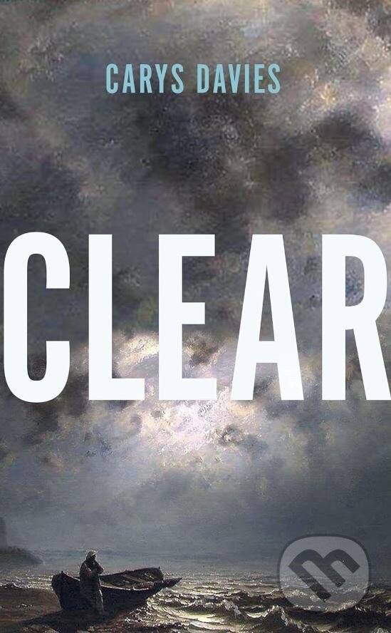 Kniha: Clear (Carys Davies). Granta Books, 2024 Kniha: Clear (Carys Davies). Granta Books, 2024