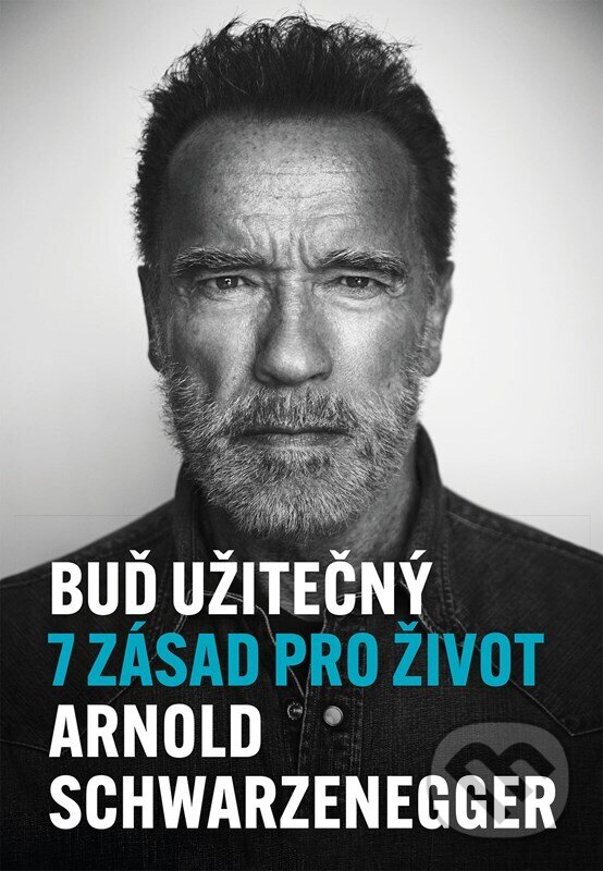 Kniha: Buď užitečný (Arnold Schwarzenegger). XYZ, 2024 Kniha: Buď užitečný (Arnold Schwarzenegger). XYZ, 2024