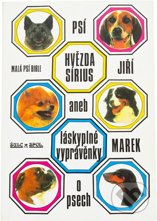 Kniha: Psí hvězda Sírius, aneb láskyplné vyprávěnky o psech : malá psí bible (Jiří Marek). , 1992 Kniha: Psí hvězda Sírius, aneb láskyplné vyprávěnky o psech : malá psí bible (Jiří Marek). , 1992
