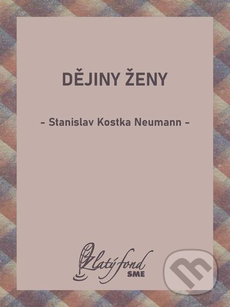E-kniha: Dějiny ženy (Stanislav Kostka Neumann). Petit Press E-kniha: Dějiny ženy (Stanislav Kostka Neumann). Petit Press