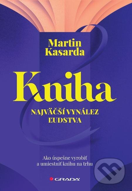 E-kniha: Kniha - najväčší vynález ľudstva (Martin Kasarda). Grada E-kniha: Kniha - najväčší vynález ľudstva (Martin Kasarda). Grada