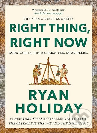 Kniha: Right Thing. Right Now. (Ryan Holiday). Profile Books, 2024 Kniha: Right Thing. Right Now. (Ryan Holiday). Profile Books, 2024