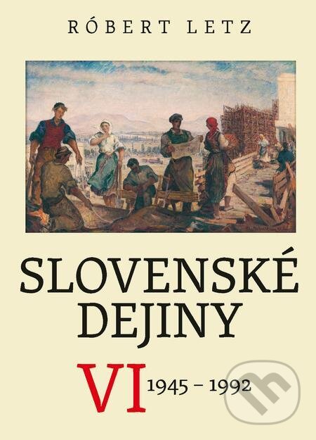 E-kniha: Slovenské dejiny VI (Róbert Letz). Literárne informačné centrum, 2021 E-kniha: Slovenské dejiny VI (Róbert Letz). Literárne informačné centrum, 2021