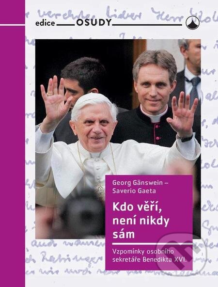 E-kniha: Kdo věří, není nikdy sám (Georg Gänswein a Saverio Gaeta). Karmelitánské nakladatelství, 2023 E-kniha: Kdo věří, není nikdy sám (Georg Gänswein a Saverio Gaeta). Karmelitánské nakladatelství, 2023