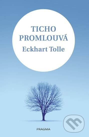 Kniha: Ticho promlouvá (Eckhart Tolle). Esence, 2023 Kniha: Ticho promlouvá (Eckhart Tolle). Esence, 2023