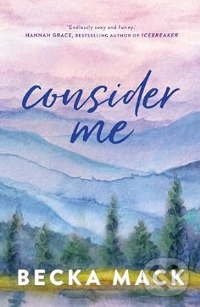 Kniha: Consider Me 1 (Becka Mack). Simon & Schuster, 2023 Kniha: Consider Me 1 (Becka Mack). Simon & Schuster, 2023