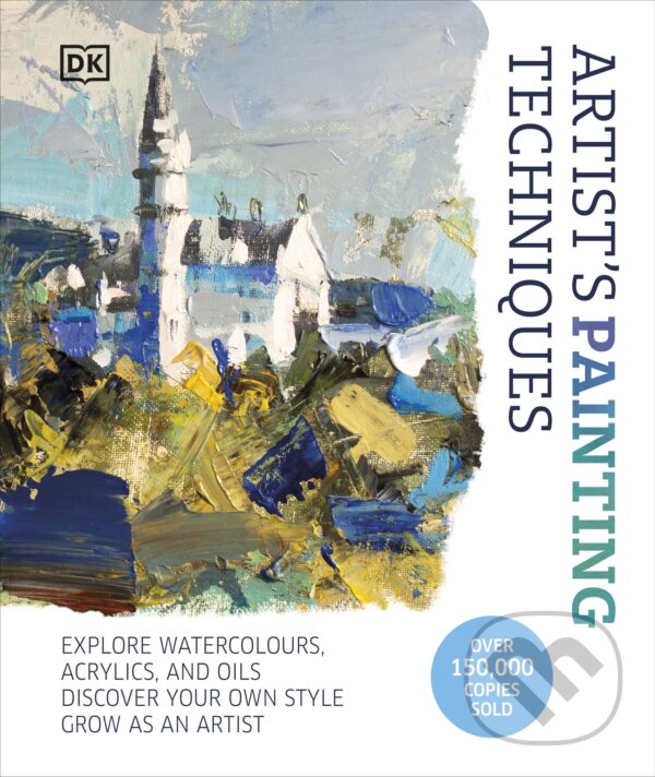 Kniha: Artist's Painting Techniques (Dorling Kindersley). Dorling Kindersley, 2023 Kniha: Artist's Painting Techniques (Dorling Kindersley). Dorling Kindersley, 2023
