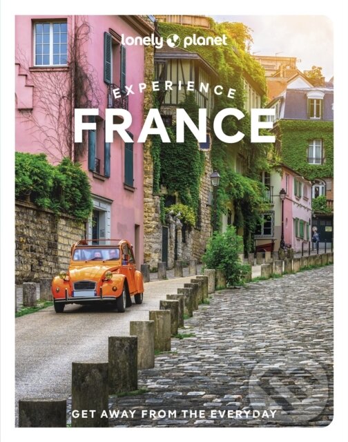 Kniha: Experience France (Lonely Planet). Lonely Planet, 2024 Kniha: Experience France (Lonely Planet). Lonely Planet, 2024