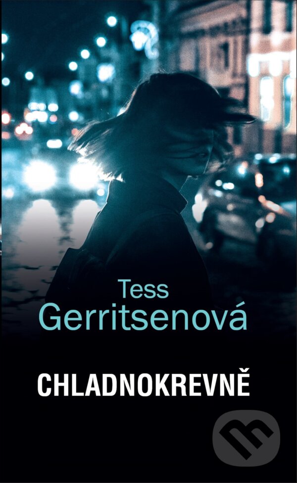 E-kniha: Chladnokrevně (Tess Gerritsen). HarperCollins, 2023 E-kniha: Chladnokrevně (Tess Gerritsen). HarperCollins, 2023
