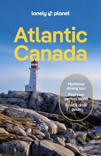 Kniha: Atlantic Canada (Lonely Planet). Lonely Planet, 2024 Kniha: Atlantic Canada (Lonely Planet). Lonely Planet, 2024