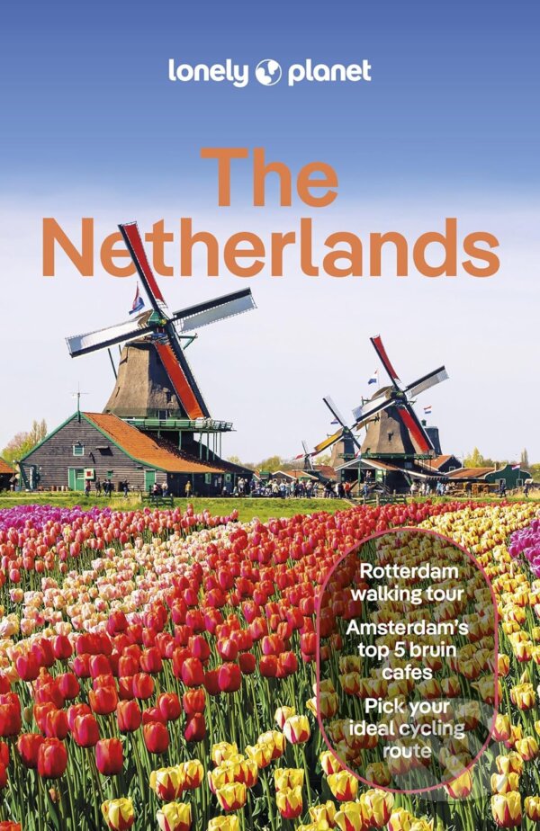 Kniha: The Netherlands (Lonely Planet). Lonely Planet, 2024 Kniha: The Netherlands (Lonely Planet). Lonely Planet, 2024