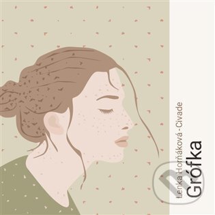 Audiokniha: Grófka (Lenka Horňáková-Civade). Tympanum, 2024 Audiokniha: Grófka (Lenka Horňáková-Civade). Tympanum, 2024