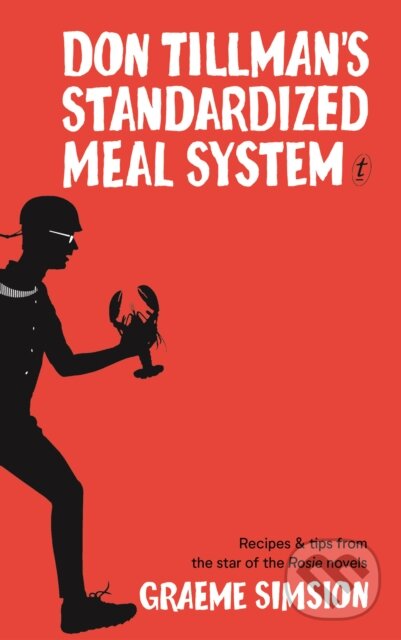 Kniha: Don Tillman's Standardised Meal System (Graeme Simsion). Text Publishing, 2019 Kniha: Don Tillman's Standardised Meal System (Graeme Simsion). Text Publishing, 2019