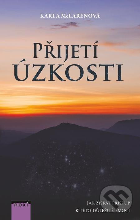 E-kniha: Přijetí úzkosti (Karla McLaren). NOXI, 2022 E-kniha: Přijetí úzkosti (Karla McLaren). NOXI, 2022