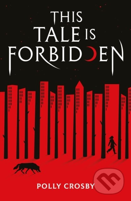 Kniha: This Tale Is Forbidden (Polly Crosby). Scholastic, 2024 Kniha: This Tale Is Forbidden (Polly Crosby). Scholastic, 2024