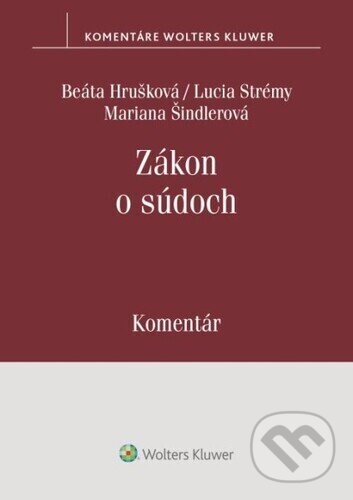 Kniha: Zákon o súdoch (Beáta Hrušková, Lucia Strémy a Mariana Šindlerová). Wolters Kluwer, 2023 Kniha: Zákon o súdoch (Beáta Hrušková, Lucia Strémy a Mariana Šindlerová). Wolters Kluwer, 2023