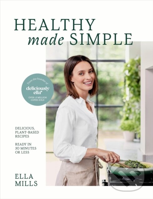 Kniha: Deliciously Ella Healthy Made Simple (Ella Mills). Yellow Kite, 2024 Kniha: Deliciously Ella Healthy Made Simple (Ella Mills). Yellow Kite, 2024