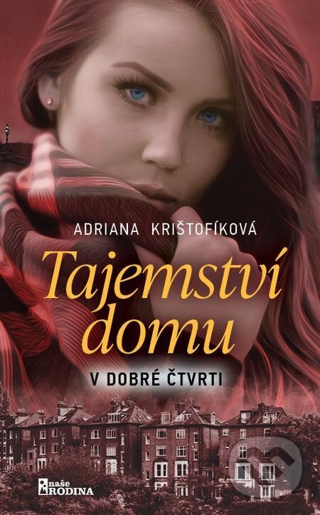 E-kniha: Tajemství domu v dobré čtvrti (Adriana Krištofíková). Naše vojsko, 2023 E-kniha: Tajemství domu v dobré čtvrti (Adriana Krištofíková). Naše vojsko, 2023