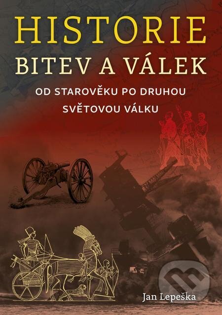E-kniha: Historie bitev a válek od starověku po druhou světovou válku (Jan Lepeška). Naše vojsko, 2023 E-kniha: Historie bitev a válek od starověku po druhou světovou válku (Jan Lepeška). Naše vojsko, 2023