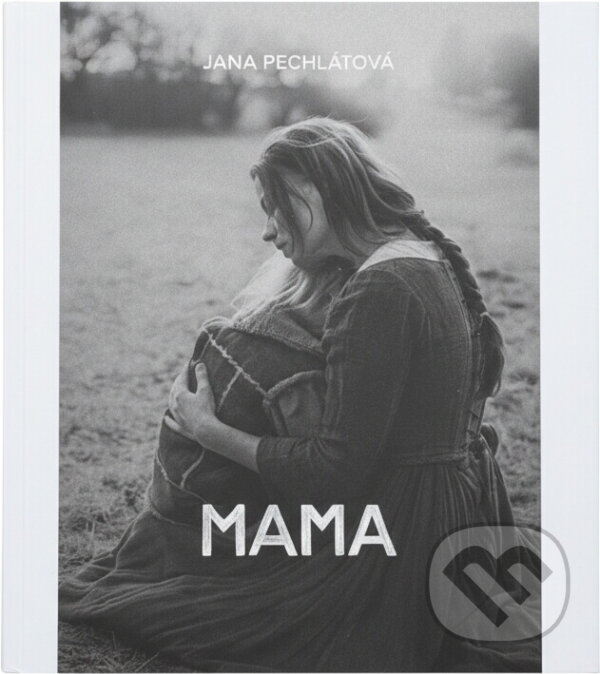 Kniha: Mama (Jana Pechlátová). MintyFox, 2023 Kniha: Mama (Jana Pechlátová). MintyFox, 2023